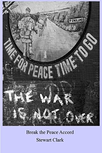 Break the Peace Accord Set During the Troubles in Northern Ireland When the Peace Negotiations Are Finally Beginning to Gather Pace. There Were Those Who Would Try to Sabotage the Peace Process and Plunge Ulster Back Into a State of Murder and Mayhem