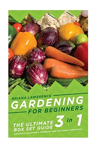 Gardening for Beginners The Ultimate 2 in 1 Guide to Mastering Aquaponics, Permaculture and Worm Composting!