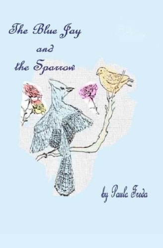 The Bluejay and the Sparrow (Large Print Edition)