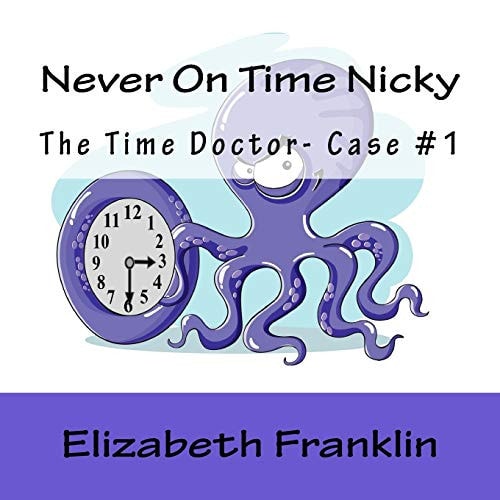 The Time Doctor- Case #1 Never On Time Nicky