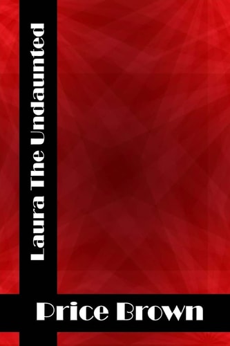 Laura The Undaunted (Price Brown Classics Collection)