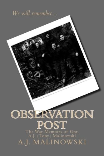 Observation Post The War Memoirs of Gnr. A. J. (Tony) Malinowski