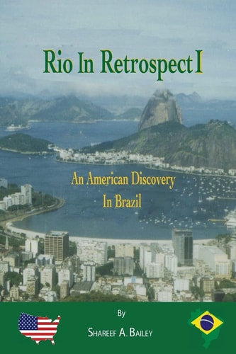 Rio in Retrospect An American Discovery In Brazil