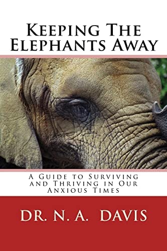 Keeping The Elephants Away A Guide to Surviving and Thriving in Our Anxious Times