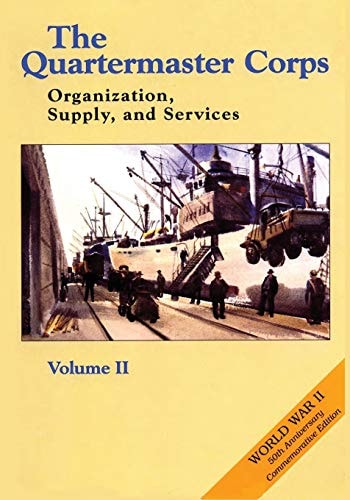 The Quartermaster Corps Organization, Supply, and Services - Volume II