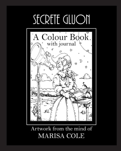 Secrete Gluon An Adult Colour Book from the Mind of Marisa Cole