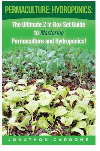Permaculture Hydroponics: : The Ultimate 2 in Box Set Guide to Mastering Permaculture and Hydroponics for Beginners!