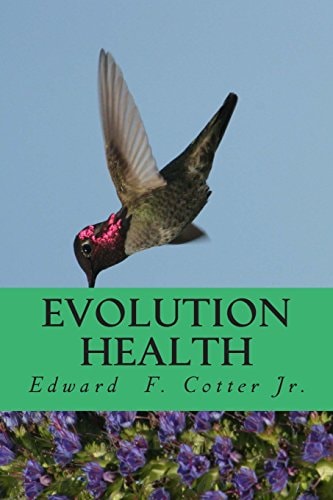 Evolution Health How to Get Healthier by Honoring Your Past and Protecting Your Future