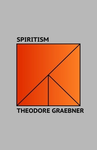 Spiritism A Study of Its Phenomena and Religious Teachings