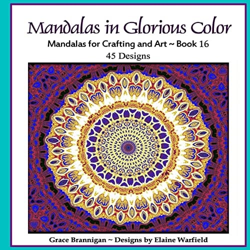 Mandalas in Glorious Color Book 16 Mandalas for Crafting and Art