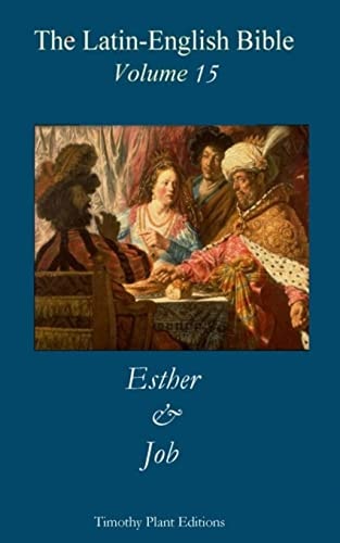 The Latin-English Bible - Vol 15 Esther and Job