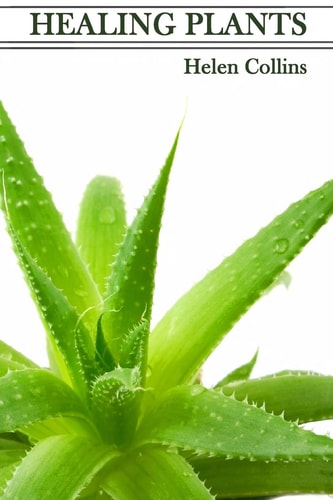Healing Plants An Introduction to the Healing Power of Plants