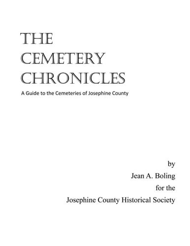 The Cemetery Chronicles A Guide to the Cemeteries of Josephine County