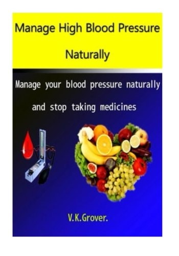 Manage High Blood Pressure Naturally Manage Your Blood Pressure Naturally and Stop Taking Medicines
