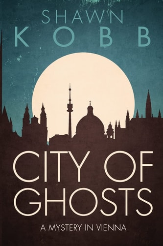 City of Ghosts A Mystery in Vienna - Book One