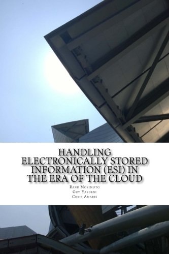 Handling Electronically Stored Information (ESI) in the Era of the Cloud