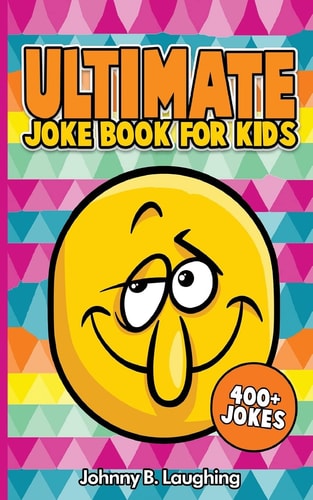 Ultimate Joke Books for Kids 400+ Jokes