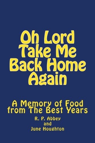 Oh Lord Take Me Back Home Again A Memory of Food from The Best Years