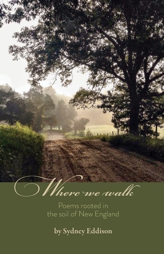Where We Walk Poems Rooted in the Soil of New England