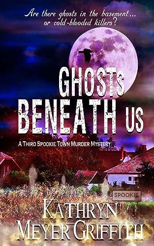 Ghosts Beneath Us A Third Spookie Town Murder Mystery
