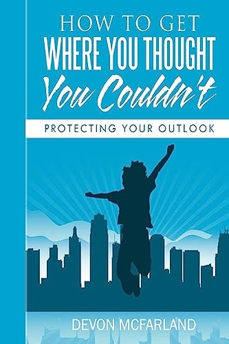 How To Get Where You Thought You Couldn't Protecting Your Outlook
