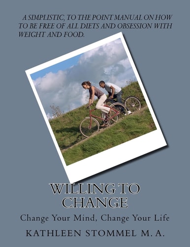 Willing To Change Change Your Mind, Change Your Life