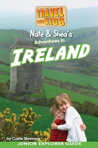 Nate and Shea's Adventures in Ireland By Travel with Kids