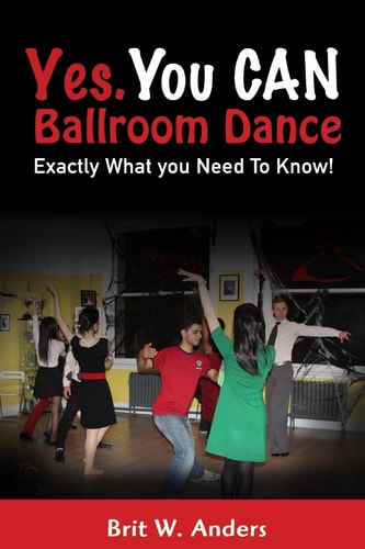 Yes. You CAN Ballroom Dance Exactly What You Need to Know