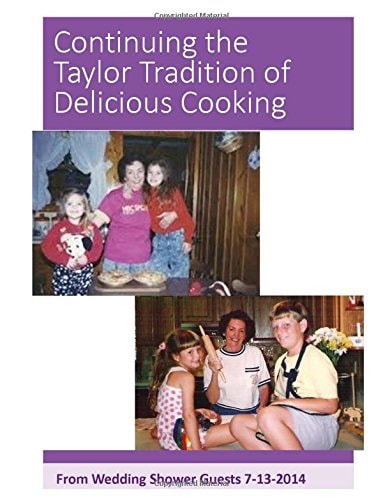 Continuing the Taylor Tradition of Delicious Cooking Jackie's Wedding Shower Cookbook