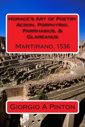 Horace's Art of Poetry, 1536 Acron, Porphyrio, Parrhasius,& Glareanus