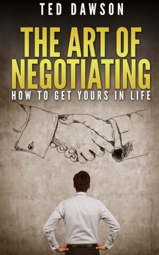 The Art Of Negotiating How To Get Yours In Life
