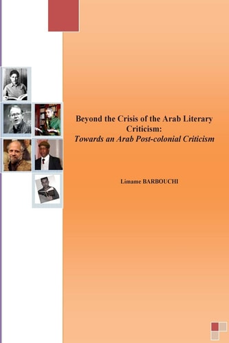 Beyond the Crisis of the Arab Literary Criticism Towards an Arab Post-colonial Criticism