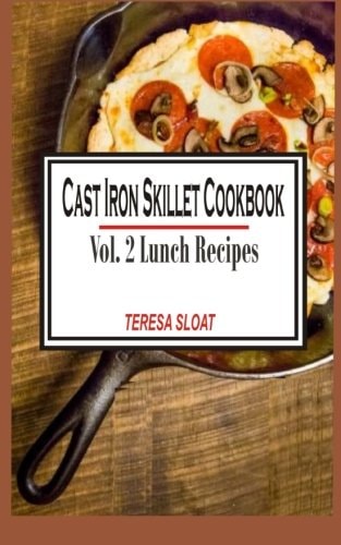 Cast Iron Skillet Cookbook Vol.2 Lunch Recipes