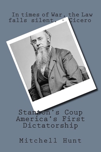 Stanton's Coup America's First Dictatorship