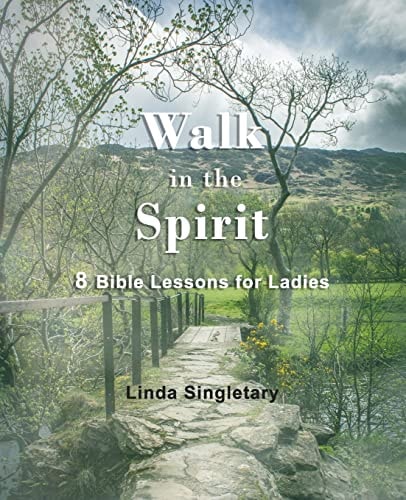 Walk In The Spirit 8 Bible Lessons For Ladies
