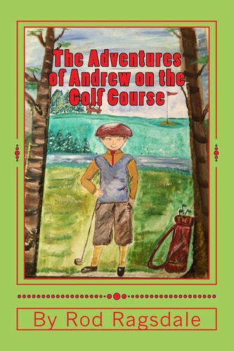 The Adventures of Andrew on the Golf Course Adventure One Mama Duck