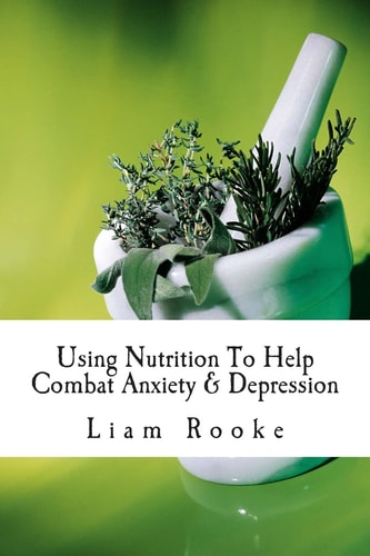 Using Nutrition to Help Combat Anxiety and Depression
