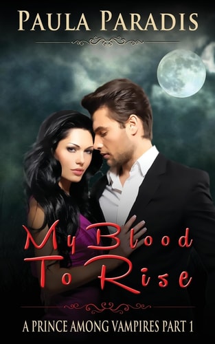 My Blood To Rise (A Prince Among Vampires, Part 1)