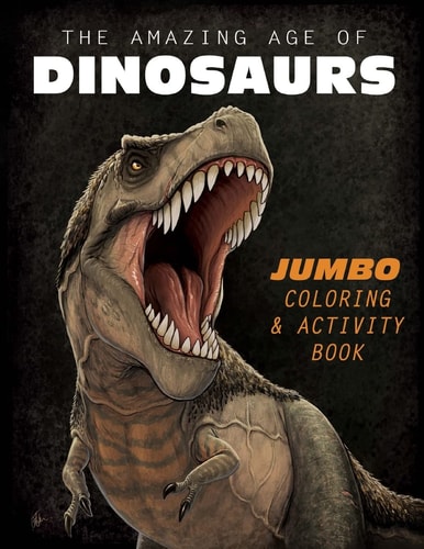 The Amazing Age of Dinosaurs Jumbo Coloring and Activity Book