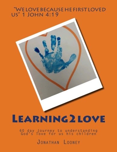 Learning2love 60 Day Journey to Understanding God's Love for Us His Children