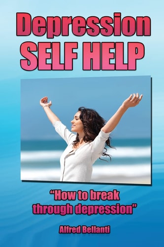 Depression Self Help How to Break Through Depression