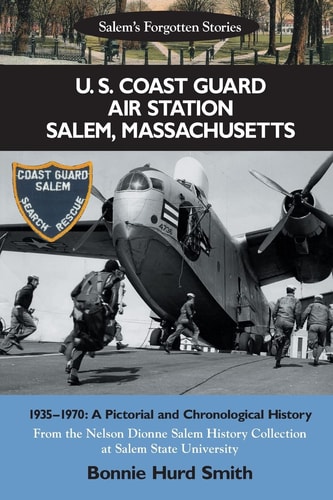 U. S. Coast Guard Air Station Salem, Massachusetts 1935-1970: a Pictorial and Chronological History