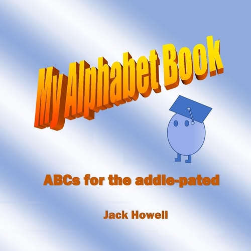 My Alpahabet Book ABCs for the Addle-Pated