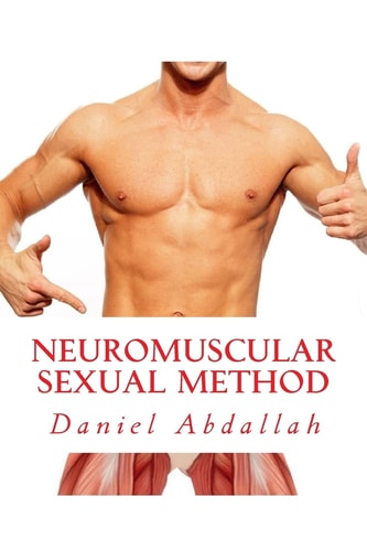 The Neuromuscular Sexual Method Techniques for Male Sexual Stamina
