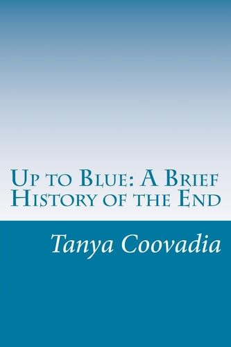 Up to Blue A Brief History of the End