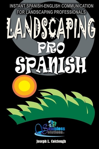 Landscaping Pro Spanish Spanish-English Communication For Landscaping Professionals