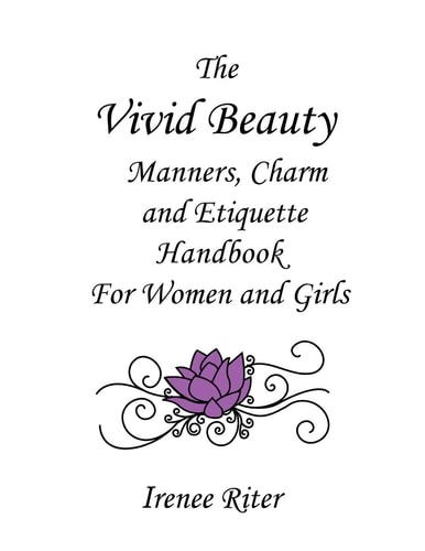 The Vivid Beauty Manners, Charm and Etiquette Handbook for Women and Girls Complete Original 8.5 X 11 Edition