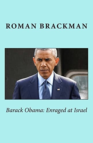 Barack Obama Enraged at Israel, 2nd Ed.