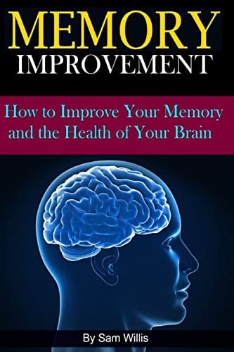 Memory Improvement How to Improve Your Memory and the Health of Your Brain