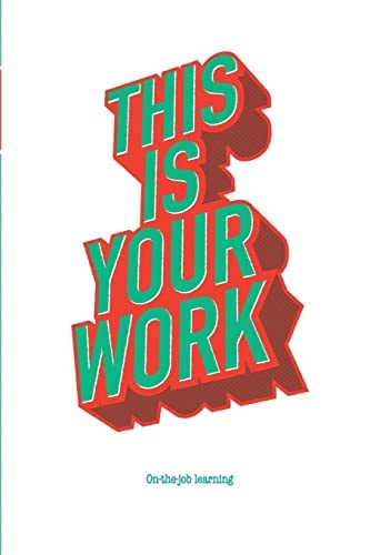 This Is Your Work On-The-job Learning